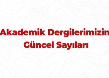 Dergilerimizin Aralık 2025 Sayıları Yayında