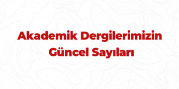 Dergilerimizin Aralık 2025 Sayıları Yayında