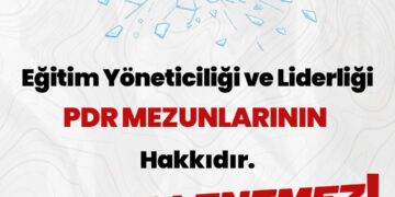 Eğitim Yöneticiliği ve Liderliği PDR mezunlarının hakkıdır. Bu Hak Engellenemez.